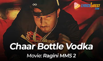 Song_Chaar-Bottle-Vodka_Honey-Singh_LyricsLatest
