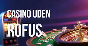 Casinoer Uden Om ROFUS Dine Muligheder for Underholdning Casinoer Uden Om ROFUS Dine Muligheder for Underholdning